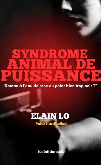 Couverture du roman noir Syndrome Animal de Puissance de Elain Lo