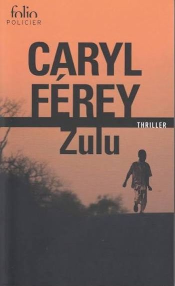 Couverture du roman noir Zulu de Caryl FÉREY